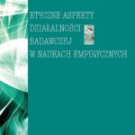 Tytuł: Etyczne aspekty działalności badawczej w naukach empirycznych
Autor: Roman Z. Morawski
Wydawnictwo: Wydawnictwa Uniwersytetu Warszawskiego
Formaty: PDF