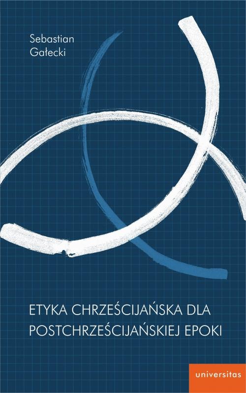 Etyka chrześcijańska dla postchrześcijańskiej epoki — okładka e-booka