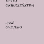 Tytuł: Etyka okrucieństwa
Autor: José Ovejero
Wydawnictwo: Obroty
Formaty: EPUB, MOBI