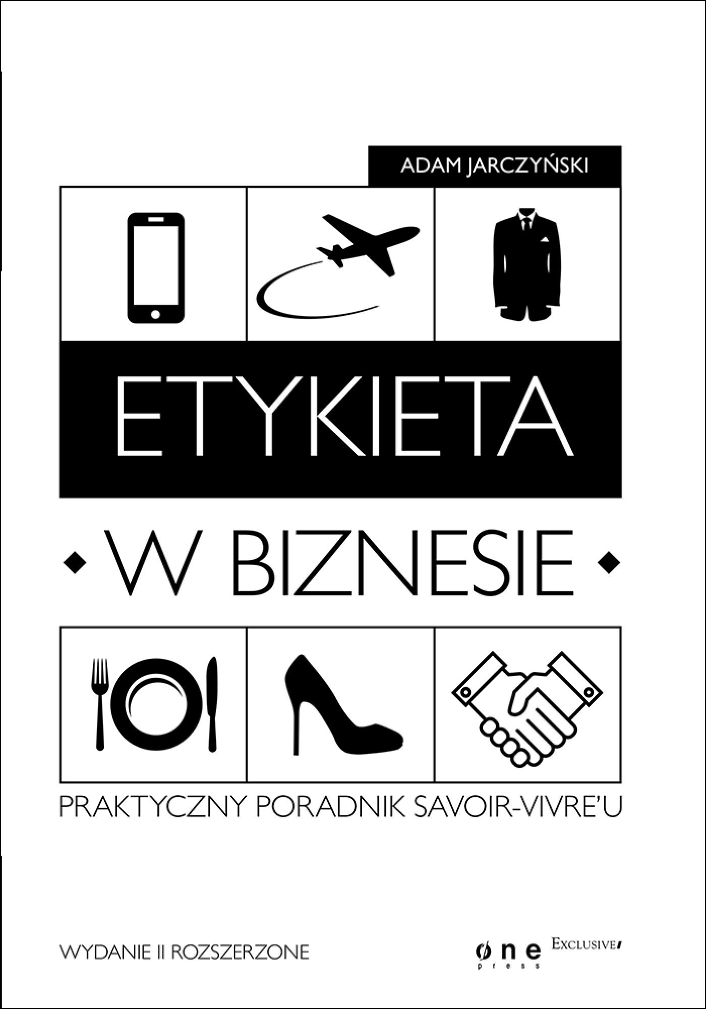 Tytuł: Etykieta w biznesie. Praktyczny poradnik savoir-vivre'u. Wydanie II rozszerzone
Autor: Adam Jarczyński
Wydawnictwo: Onepress
Formaty: EPUB, PDF, MOBI