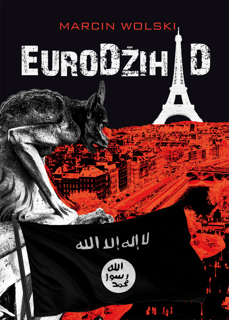 Tytuł: EuroDżihad
Autor: Marcin Wolski
Wydawnictwo: Zysk i S-ka
Formaty: EPUB, MOBI