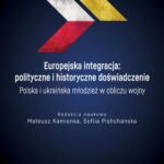 Europejska integracja: polityczne i historyczne doświadczenie. Polska i ukraińska młodzież w obliczu — okładka e-booka