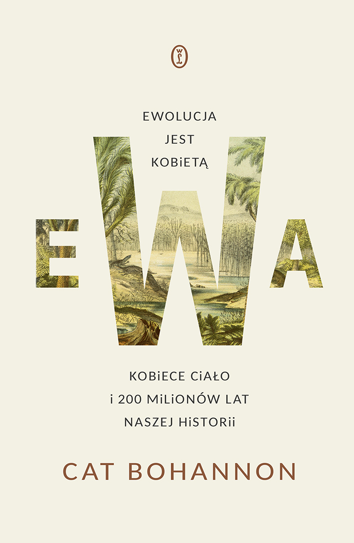 Tytuł: Ewa. Ewolucja jest kobietą. Kobiece ciało i 200 milionów lat naszej historii
Autor: Cat Bohannon
Wydawnictwo: Wydawnictwo Literackie
Formaty: EPUB, MOBI