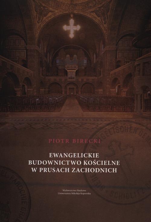 Tytuł: Ewangelickie budownictwo kościelne w Prusach Zachodnich
Autor: Piotr Birecki
Wydawnictwo: Wydawnictwo Naukowe UMK
Formaty: PDF