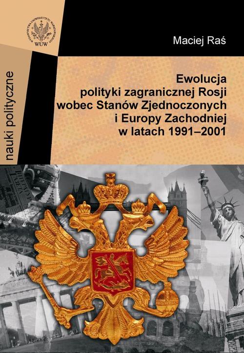 Tytuł: Ewolucja polityki zagranicznej Rosji wobec Stanów Zjednoczonych i Europy Zachodniej w latach 1991-2001
Autor: Maciej Raś
Wydawnictwo: Wydawnictwa Uniwersytetu Warszawskiego
Formaty: PDF