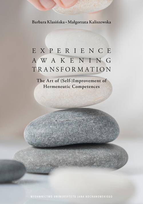 Tytuł: Experience – Awakening – Transformation. The Art of (Self) Improvement of Hermeneutic Competences
Autor: Barbara Klasińska, Małgorzta Kaliszewska
Wydawnictwo: Uniwersytet Jana Kochanowskiego
Formaty: PDF