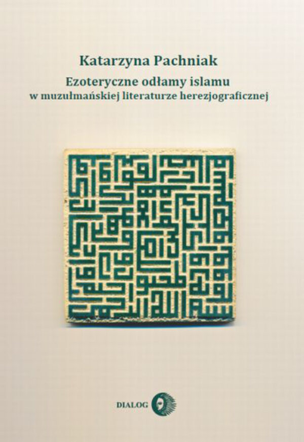 Ezoteryczne odłamy islamu w muzułmańskiej literaturze herezjograficznej — okładka