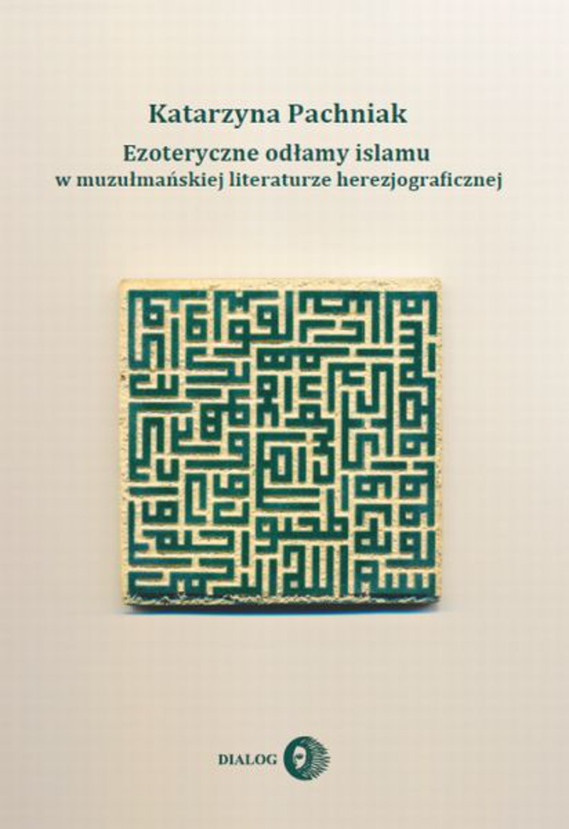 Ezoteryczne odłamy islamu w muzułmańskiej literaturze herezjograficznej — okładka e-booka