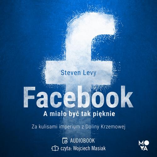 Tytuł: Facebook
Autor: Steven Levy
Wydawnictwo: Mova
Formaty: MP3