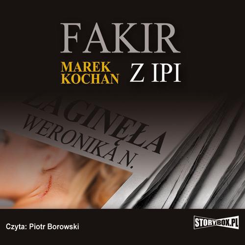 Tytuł: Fakir z Ipi
Autor: Marek Kochan
Wydawnictwo: Storybox
Formaty: MP3
