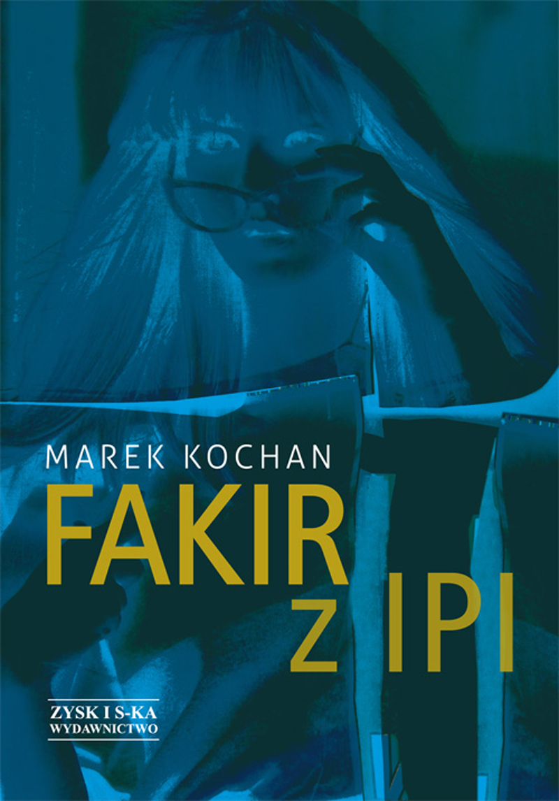 Tytuł: Fakir z Ipi
Autor: Marek Kochan
Wydawnictwo: Zysk i S-ka
Formaty: EPUB, MOBI