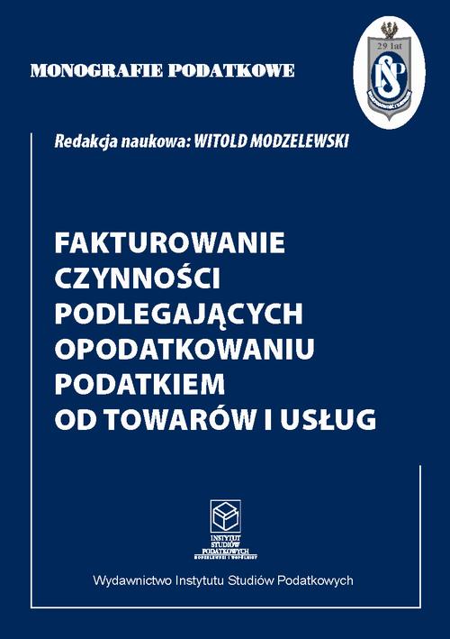 Tytuł: Fakturowanie czynności podlegających opodatkowaniu podatkiem od towarów i usług
Autor: Prof. dr hab. Witold Modzelewski
Wydawnictwo: Instytut Studiów Podatkowych Modzelewski i Wspólnicy
Formaty: PDF