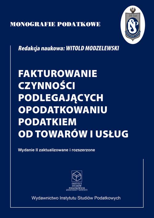 Fakturowanie czynności podlegających opodatkowaniu podatkiem od towarów i usług wyd. II zaktualizowane i rozszerzone — okładka e-booka