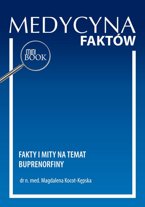 Tytuł: Fakty i mity na temat buprenorfiny
Autor: Magdalena Kocot-Kępska
Wydawnictwo: Medical Education
Formaty: PDF