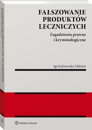 Fałszowanie produktów leczniczych. Zagadnienia prawne i kryminologiczne — okładka e-booka