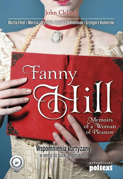 Tytuł: Fanny Hill Memoirs of a Woman of Pleasure
Autor: Dariusz Jemielniak, Marta Fihel, John Cleland, Grzegorz Komerski, Marcin Jażyński
Wydawnictwo: Poltext
Formaty: MP3