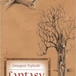 Tytuł: Fantasy Ewolucja gatunku
Autor: Grzegorz Trębicki
Wydawnictwo: Universitas
Formaty: PDF