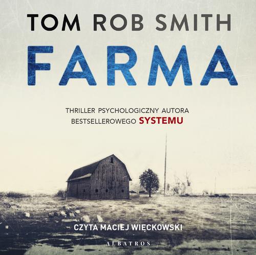 Tytuł: FARMA
Autor: Tom Rob Smith
Wydawnictwo: Albatros
Formaty: MP3