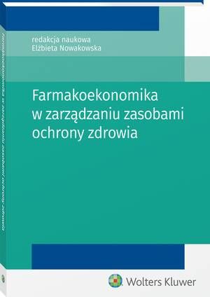 Farmakoekonomika w zarządzaniu zasobami ochrony zdrowia — okładka e-booka