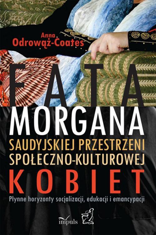 Fatamorgana saudyjskiej przestrzeni społeczno-kulturowej kobiet — okładka e-booka