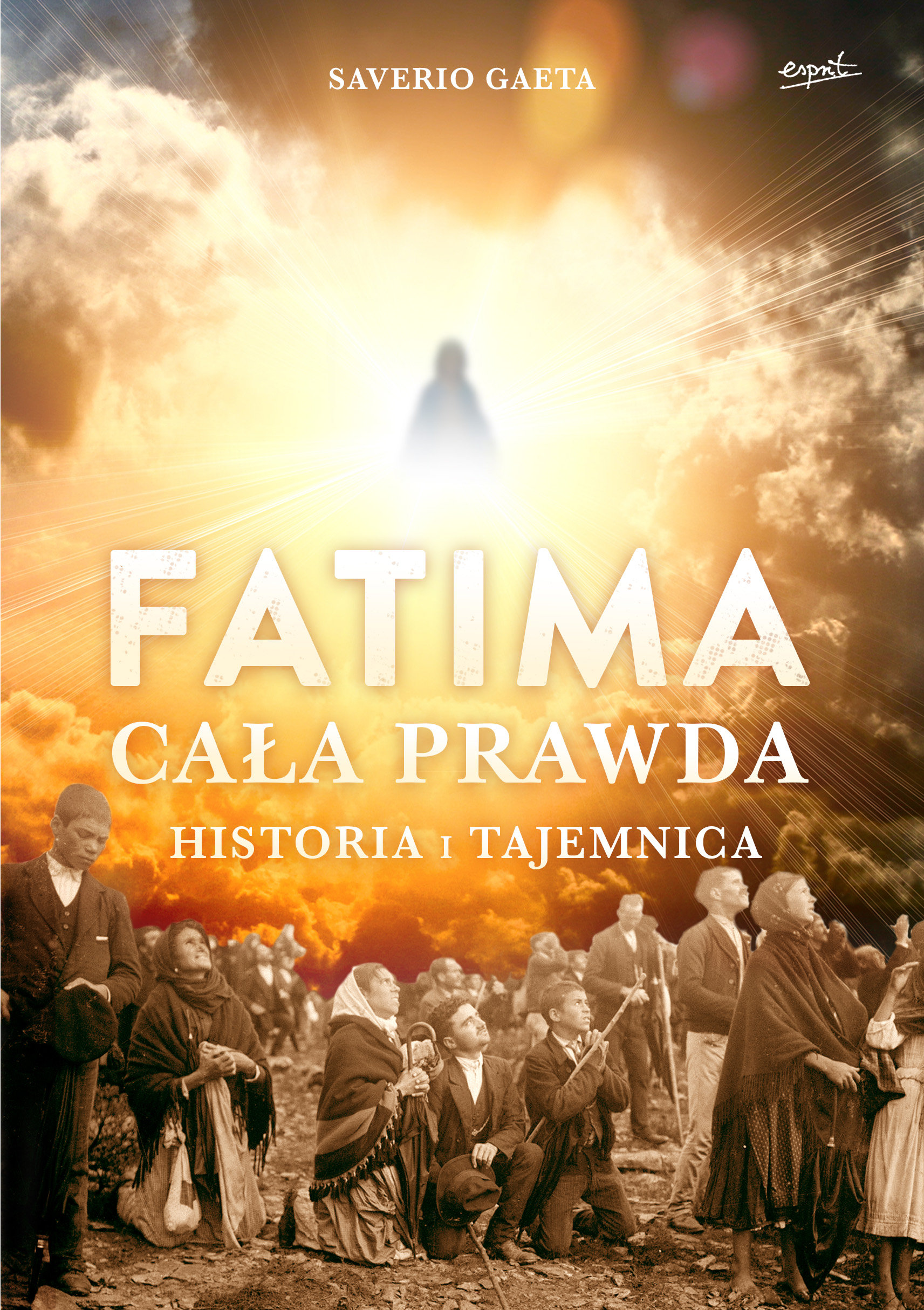 Tytuł: Fatima. Cała prawda. Historia i tajemnica
Autor: Saverio Gaeta
Wydawnictwo: Wydawnictwo Esprit
Formaty: EPUB, MOBI