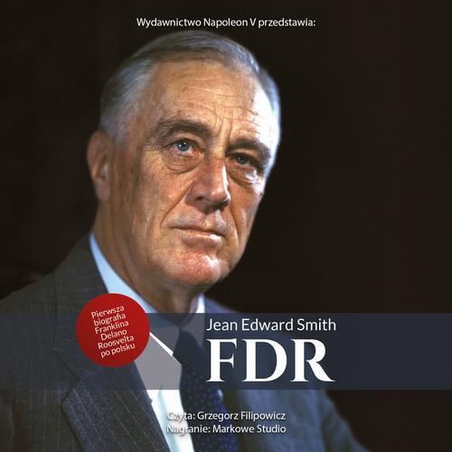 Tytuł: FDR. Franklin Delano Roosevelt
Autor: Jean Edward Smith
Wydawnictwo: Napoleon V
Formaty: MP3