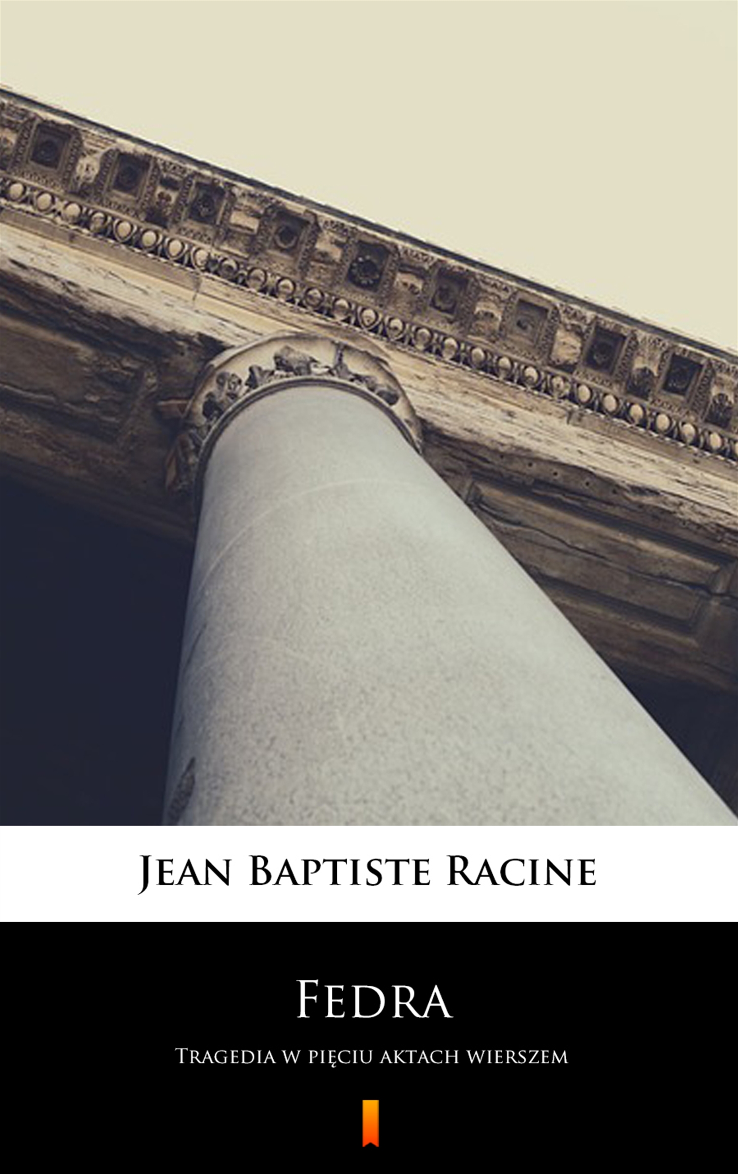 Tytuł: Fedra. Tragedia w pięciu aktach wierszem
Autor: Jean Baptiste Racine
Wydawnictwo: KtoCzyta.pl
Formaty: EPUB, MOBI