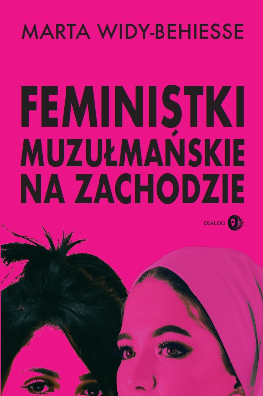 Tytuł: Feministki muzułmańskie na Zachodzie
Autor: Marta Widy-Behiesse
Wydawnictwo: Wydawnictwo Akademickie Dialog
Formaty: EPUB, MOBI