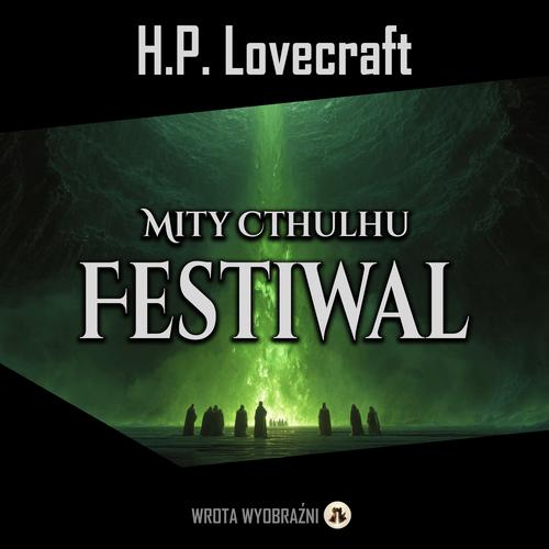 Tytuł: Festiwal
Autor: H.P. Lovecraft
Wydawnictwo: Wrota Wyobraźni
Formaty: MP3