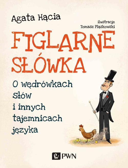 Tytuł: Figlarne słówka
Autor: Agata Hącia
Wydawnictwo: Wydawnictwo Naukowe PWN
Formaty: EPUB, MOBI