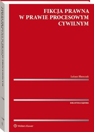 Tytuł: Fikcja prawna w prawie procesowym cywilnym
Autor: Łukasz Błaszczak
Wydawnictwo: Wolters Kluwer
Formaty: PDF