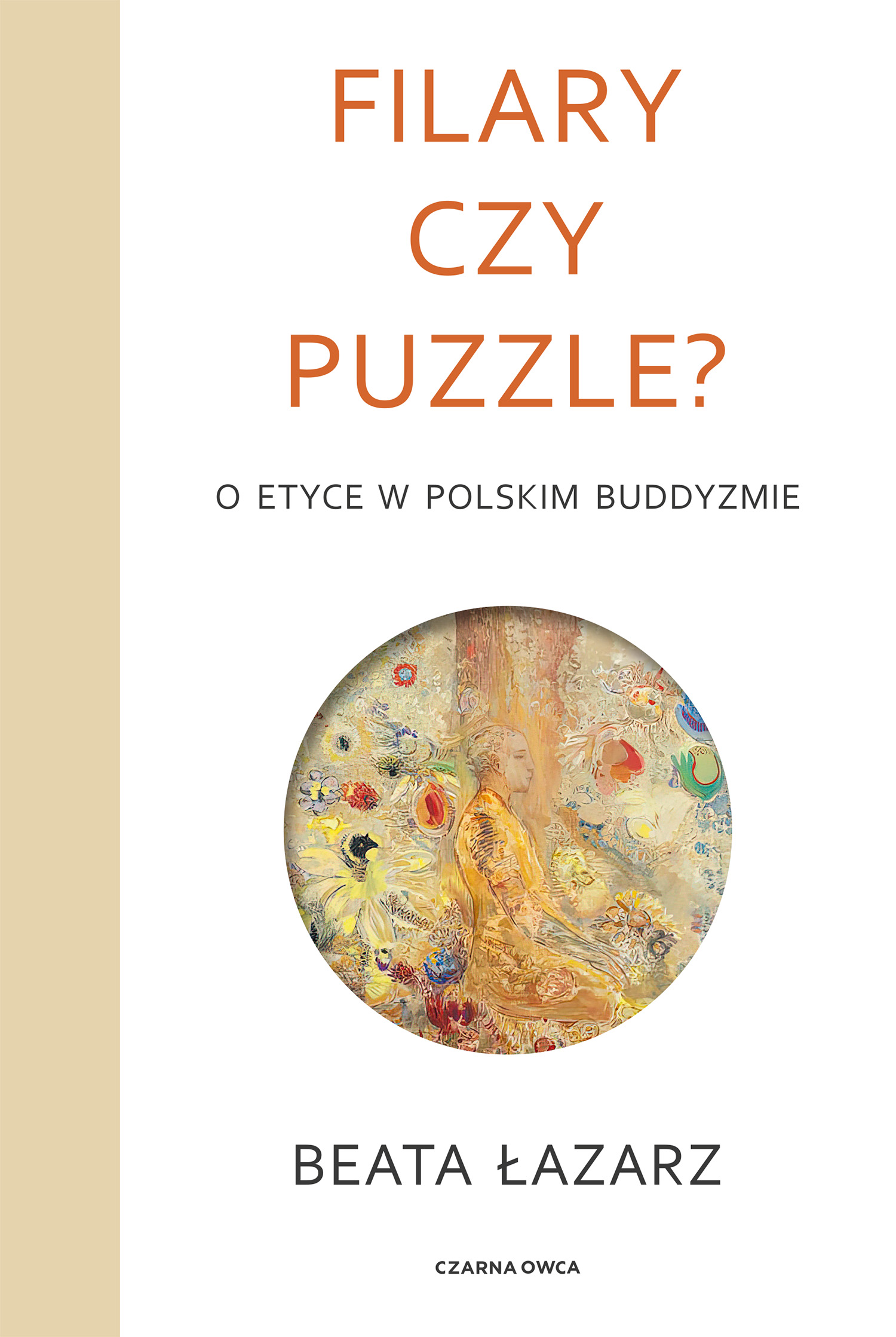 Tytuł: Filary czy puzzle?. O etyce w polskim buddyzmie
Autor: 
Wydawnictwo: Wydawnictwo Czarna Owca
Formaty: EPUB, MOBI