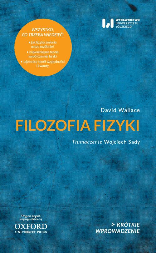 Tytuł: Filozofia fizyki
Autor: Dawid Wallace
Wydawnictwo: Wydawnictwo Uniwersytetu Łódzkiego
Formaty: EPUB, PDF, MOBI