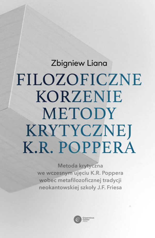 Filozoficzne korzenie metody krytycznej K.R. Poppera. Metoda krytyczna we wczesnym ujęciu K.R. Poppera wobec metafilozoficznej tradycji neokantowskiej szkoły J.F. Friesa — okładka e-booka
