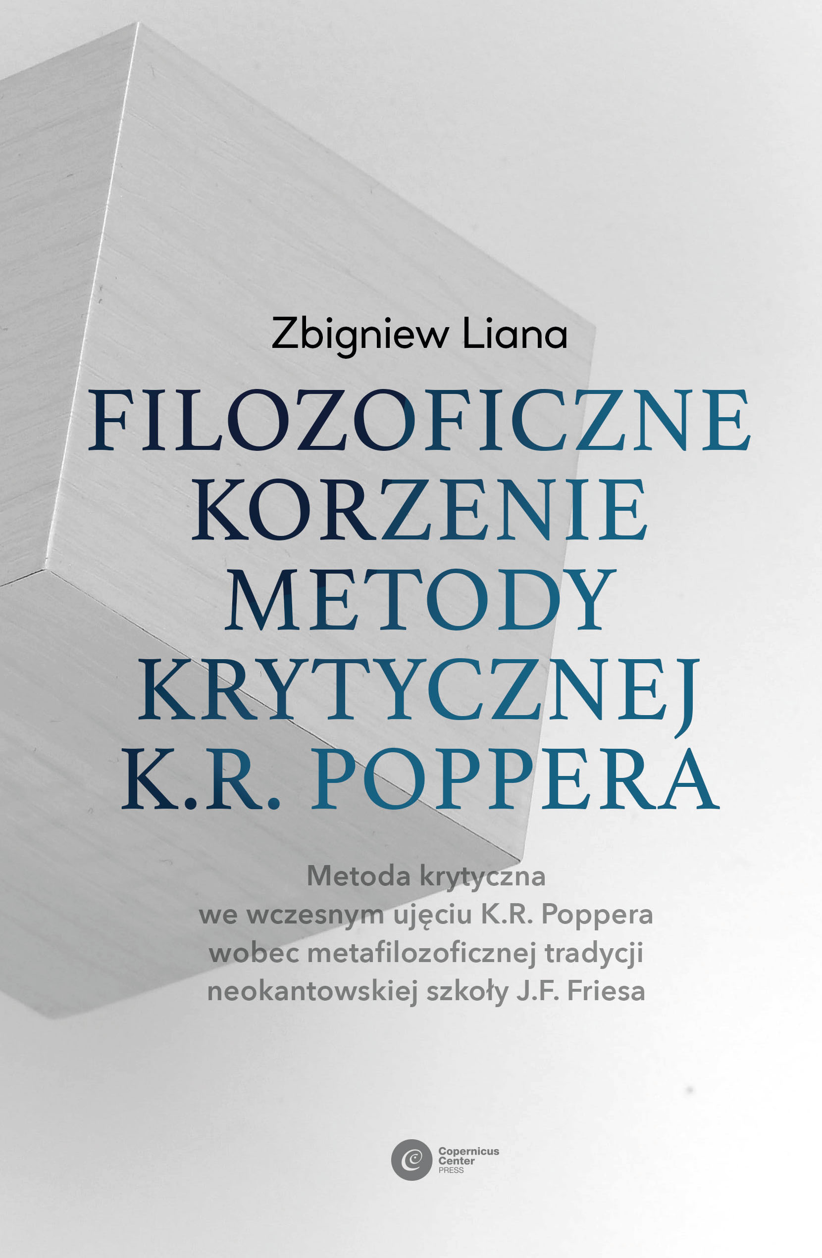 Filozoficzne korzenie metody krytycznej K.R. Poppera. Metoda krytyczna we wczesnym ujęciu K.R. Poppera wobec metafilozoficznej tradycji neokantowskiej szkoły J.F. Friesa — okładka e-booka