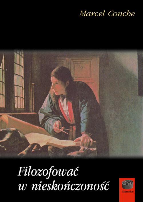 Tytuł: Filozofować w nieskończoność
Autor: Marcel Conche
Wydawnictwo: Marek Derewiecki
Formaty: PDF