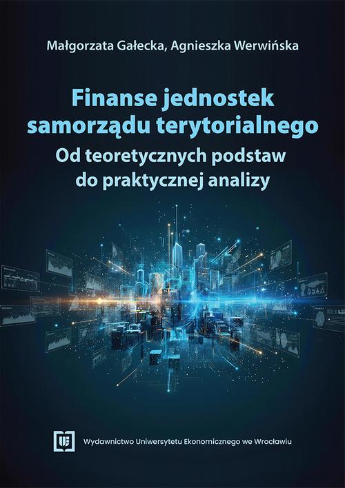 Tytuł: Finanse jednostek samorządu terytorialnego: od teoretycznych podstaw do praktycznej analizy
Autor: Małgorzata Gałecka, Agnieszka Werwińska
Wydawnictwo: Wydawnictwo Uniwersytetu Ekonomicznego we Wrocławiu
Formaty: PDF