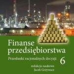 Tytuł: Finanse przedsiębiorstwa 6. Przesłanki racjonalnych decyzji
Autor: Jacek Grzywacz
Wydawnictwo: Szkoła Główna Handlowa
Formaty: PDF
