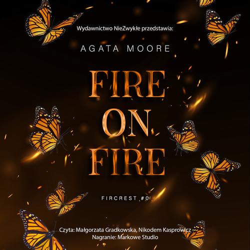 Tytuł: Fire on Fire
Autor: Agata Moore
Wydawnictwo: NieZwykłe
Formaty: MP3
