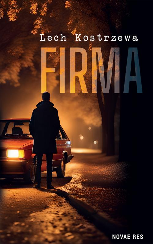 Tytuł: Firma
Autor: Lech Kostrzewa
Wydawnictwo: Novae Res
Formaty: MOBI, EPUB