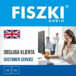Tytuł: FISZKI audio – angielski biznes – Obsługa klienta
Autor: Patrycja Wojsyk
Wydawnictwo: Cztery Głowy
Formaty: MP3