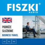 Tytuł: FISZKI audio – angielski biznes – Podróże służbowe
Autor: Patrycja Wojsyk
Wydawnictwo: Cztery Głowy
Formaty: MP3