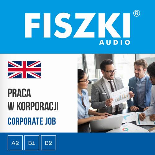 Tytuł: FISZKI audio – angielski biznes – Praca w korporacji
Autor: Agnieszka Żebracka-Walasek
Wydawnictwo: Cztery Głowy
Formaty: MP3