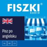Tytuł: FISZKI audio – angielski - Pisz po angielsku
Autor: Martyna Kubka
Wydawnictwo: Cztery Głowy
Formaty: MP3