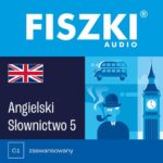 Tytuł: FISZKI audio – angielski – Słownictwo 5
Autor: Patrycja Wojsyk
Wydawnictwo: Cztery Głowy
Formaty: MP3