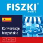 Tytuł: FISZKI audio – hiszpański – Konwersacje
Autor: Magdalena Kaczorowska, Kinga Perczyńska
Wydawnictwo: Cztery Głowy
Formaty: MP3