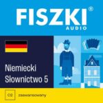 Tytuł: FISZKI audio – niemiecki – Słownictwo 5
Autor: Kinga Perczyńska
Wydawnictwo: Cztery Głowy
Formaty: MP3