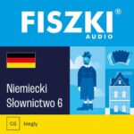 Tytuł: FISZKI audio – niemiecki – Słownictwo 6
Autor: Martyna Kubka
Wydawnictwo: Cztery Głowy
Formaty: MP3