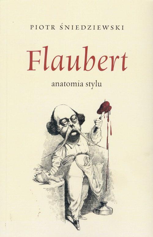 Tytuł: Flaubert anatomia stylu
Autor: Piotr Śniedziewski
Wydawnictwo: Instytut Badań Literackich PAN
Formaty: EPUB, MOBI, PDF