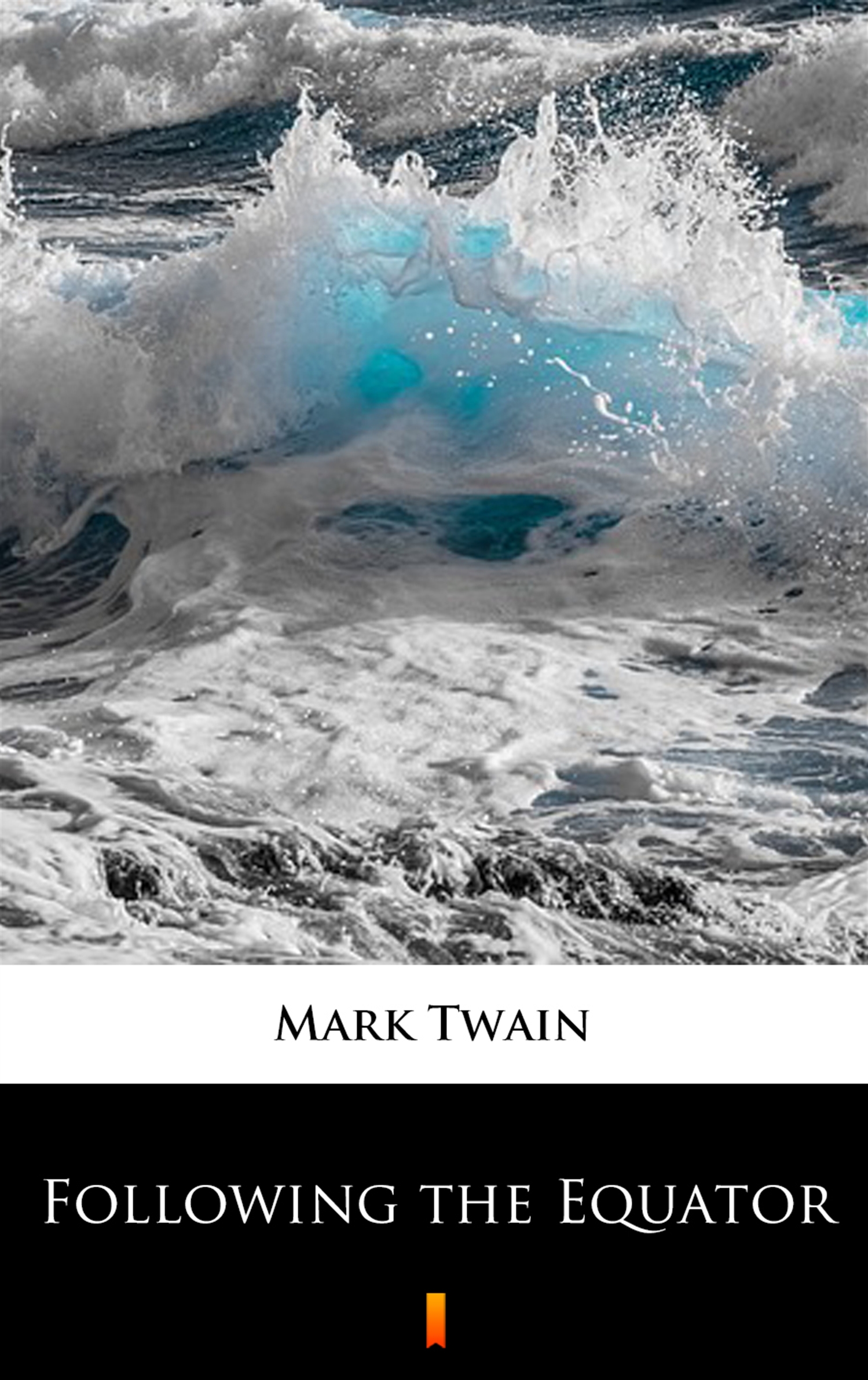 Tytuł: Following the Equator
Autor: Mark Twain
Wydawnictwo: KtoCzyta.pl
Formaty: EPUB, MOBI